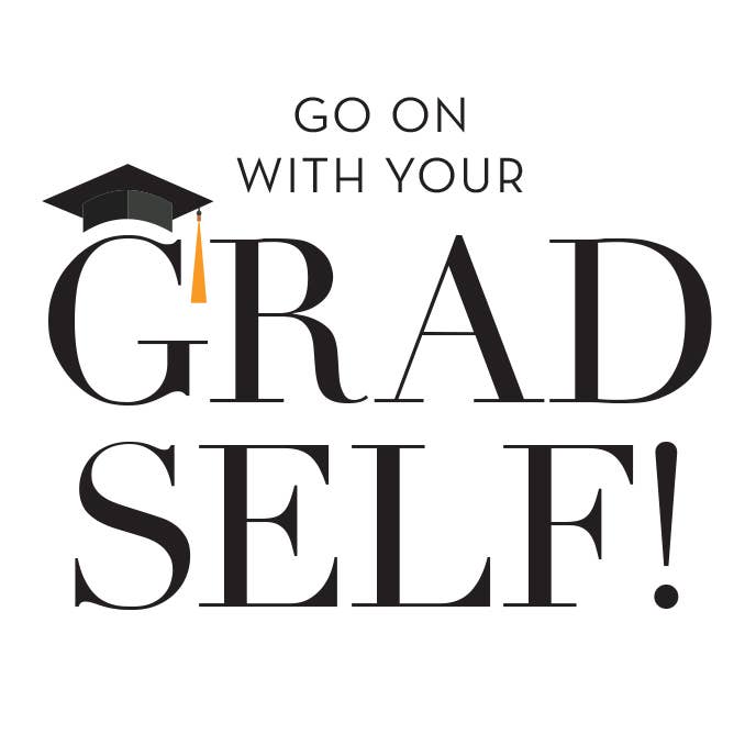 "Go On With Your GRAD Self!" Graduation Card