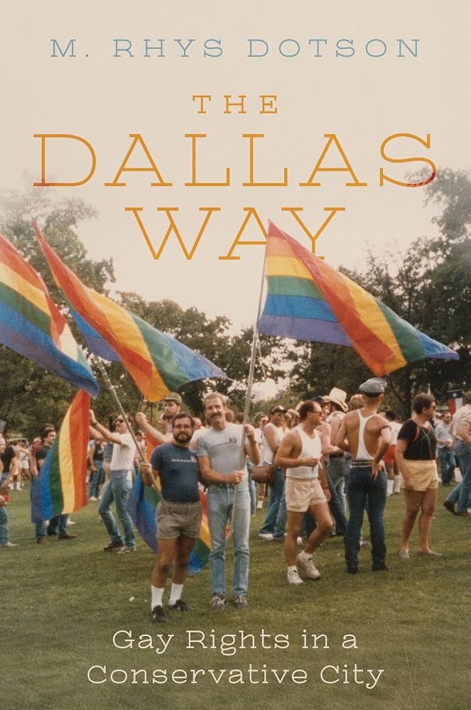 The Dallas Way: Gay Rights in a Conservative City by M. Rhys Dotson