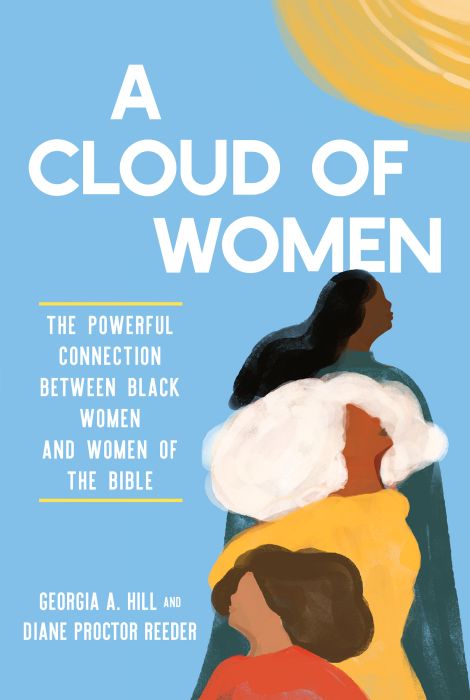 A Cloud of Women: The Powerful Connection between Black Women and Women of the Bible by Georgia A. Hill & Diane Proctor Reeder - Clearance