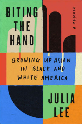 Biting the Hand: Growing Up Asian in Black and White America by Julia Lee - Clearance
