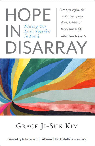 Hope in Disarray: Piecing Our Lives Together in Faith by Grace Ji-Sun Kim