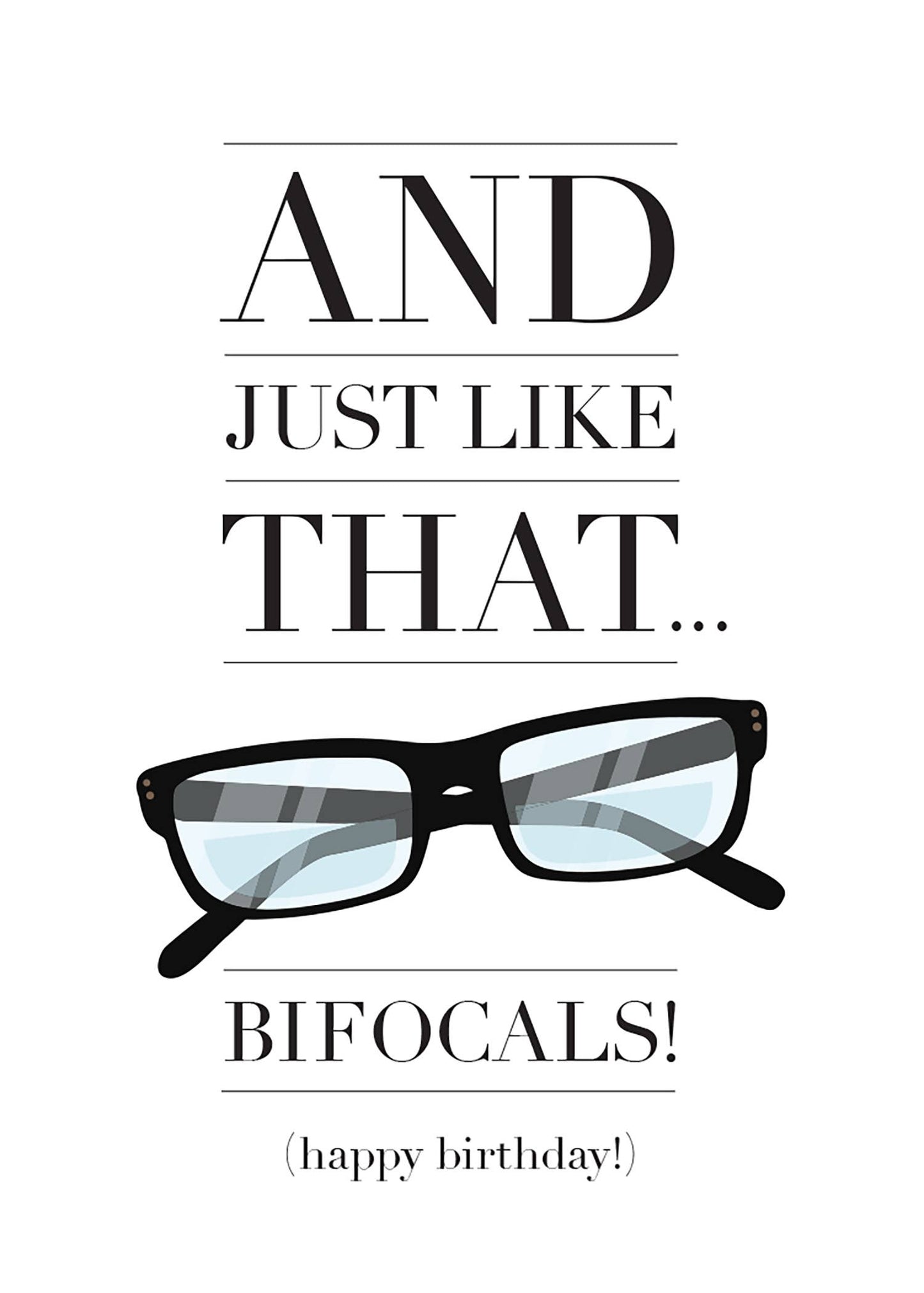 "And Just Like That... Bifocals!" Happy Birthday Card