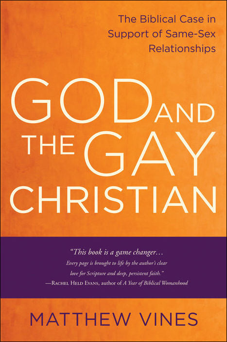 God and the Gay Christian: The Biblical Case in Support of Same-Sex Relationships by Matthew Vines