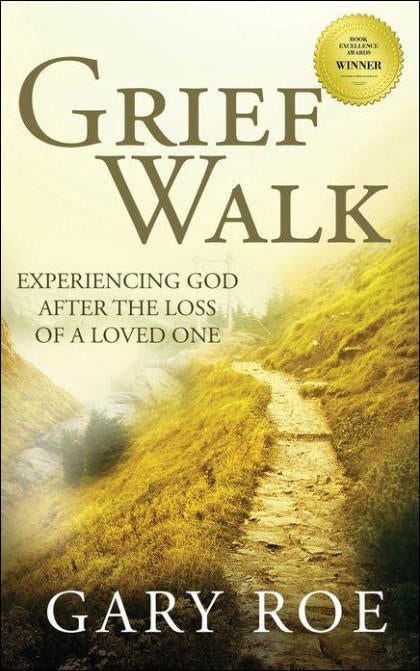 Grief Walk: Experiencing God After the Loss of a Loved One by Gary Roe Clearance