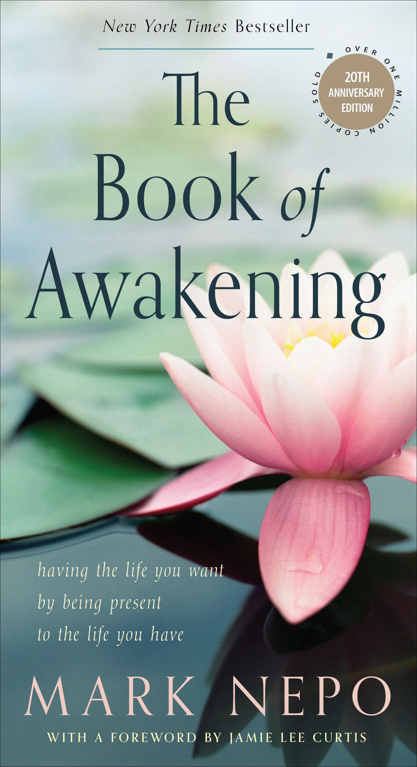 The Book of Awakening: Having the Life You Want by Being Present to the Life You Have by Mark Nepo