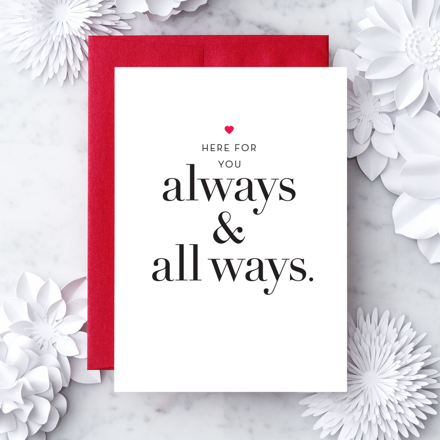 “Here for you - Always and All Ways" Greeting Card