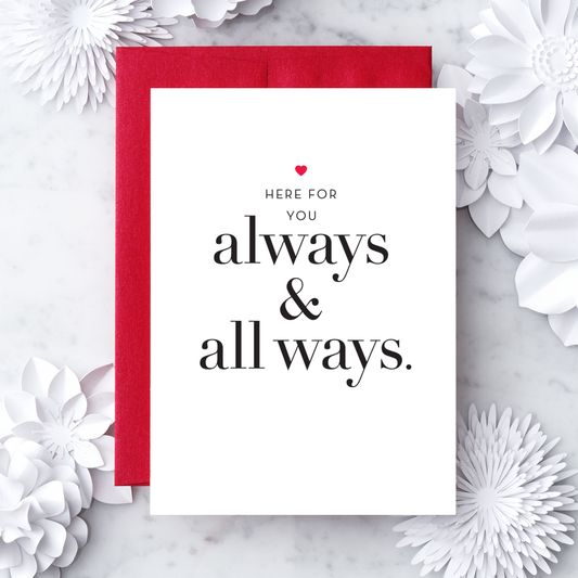 “Here for you - Always and All Ways" Greeting Card