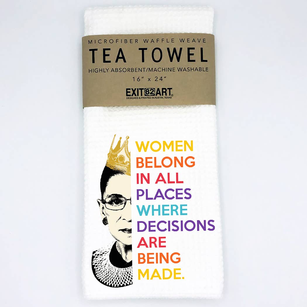 Women Belong in All Places - RBG - Waffle Weave Tea Towel