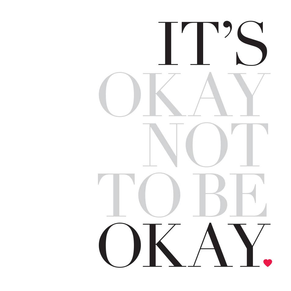 “It's Okay Not To Be Okay" Greeting Card