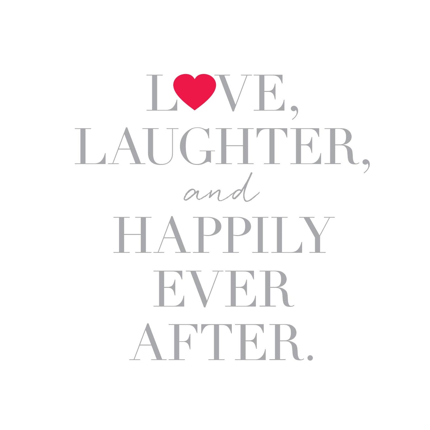 "Love, Laugher & Happily Ever After” Greeting Card