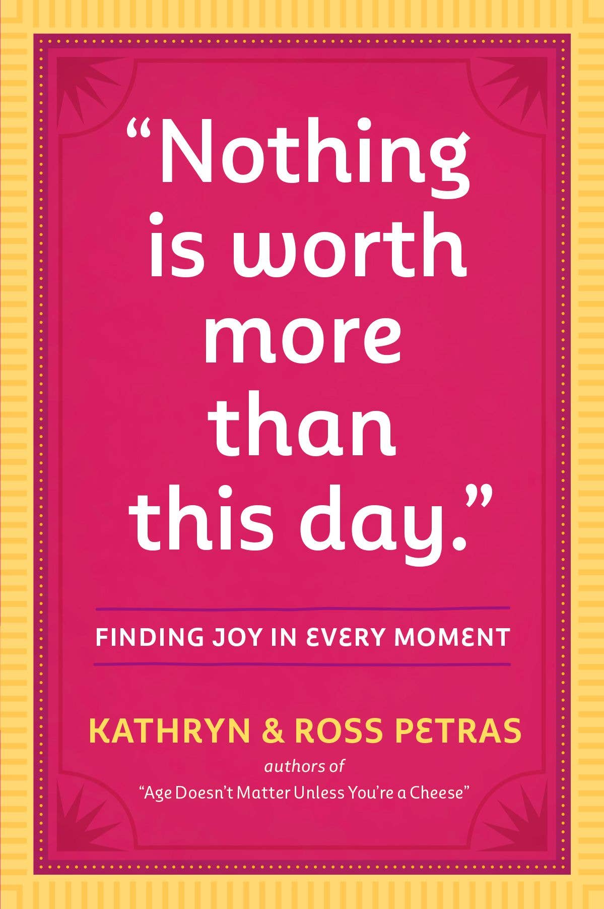 Nothing Is Worth More Than This Day.""
