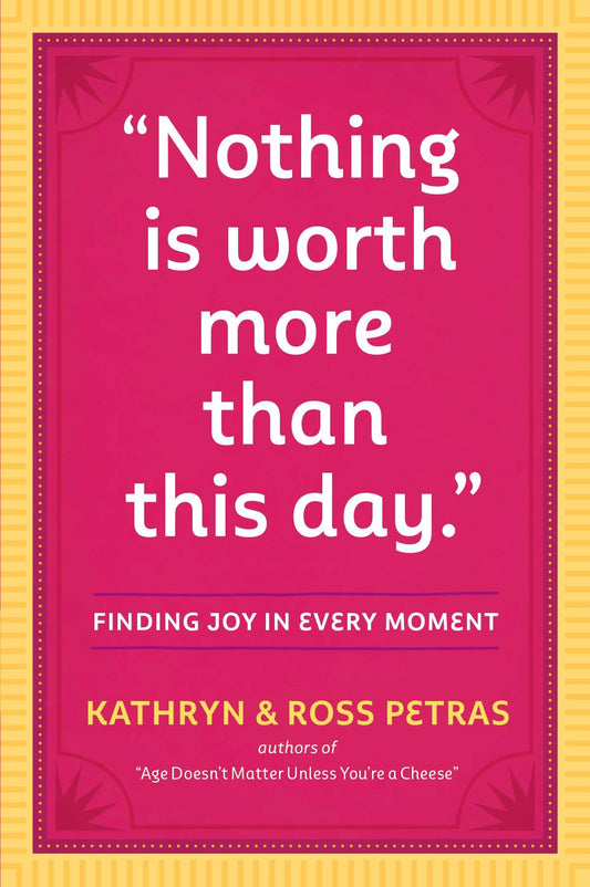 Nothing Is Worth More Than This Day.""