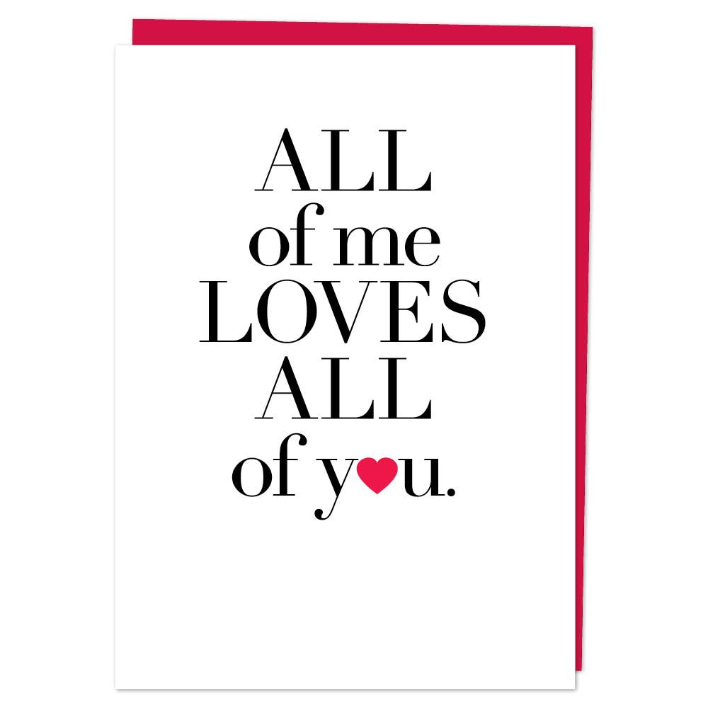 "All of me loves all of you" Greeting Card.