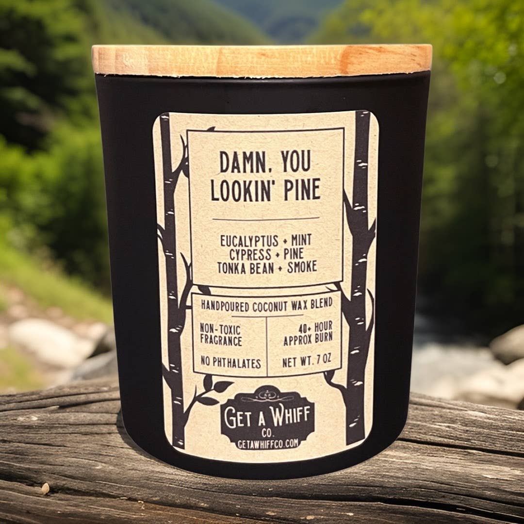 Damn, You Looking Pine. Eucalyptus & Pine Soy/Coconut Candle