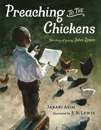 Preaching to the Chickens The Story of Young John Lewis by Jabari Asim