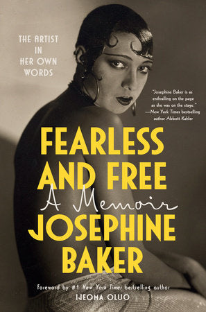 Fearless and Free: A Memoir by Josephine Baker, Ijeoma (Foreword) and Anam Zafar & Sophie Lewis (Translators)