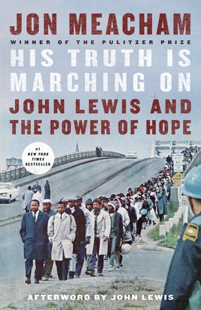 His Truth Is Marching On John Lewis and the Power of Hope by Jon Meacham