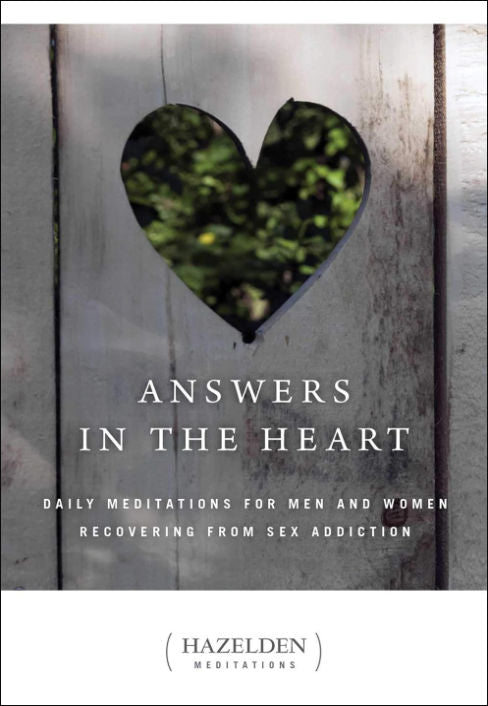 Answers in the Heart: Daily Meditations for Men and Women Recovering from Sex Addiction by Hazelden