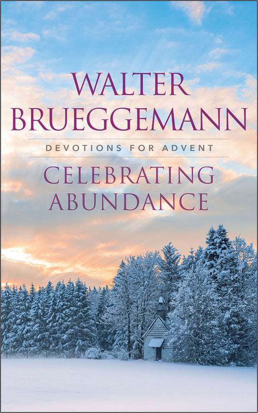 Celebrating Abundance: Devotions for Advent by Walter Brueggermann