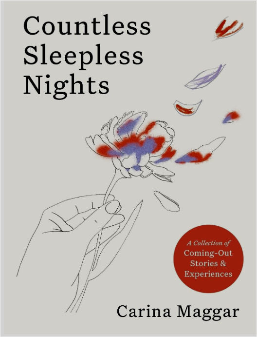 Countless Sleepless Nights: A Collection of Coming-Out Stories & Experiences by Carina Maggar