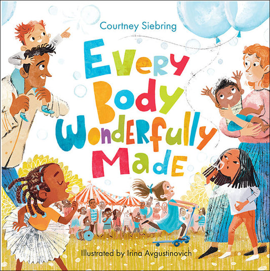 Every Body Wonderfully Made: God's Good Plan for Boys and Girls by Courtney Siebring