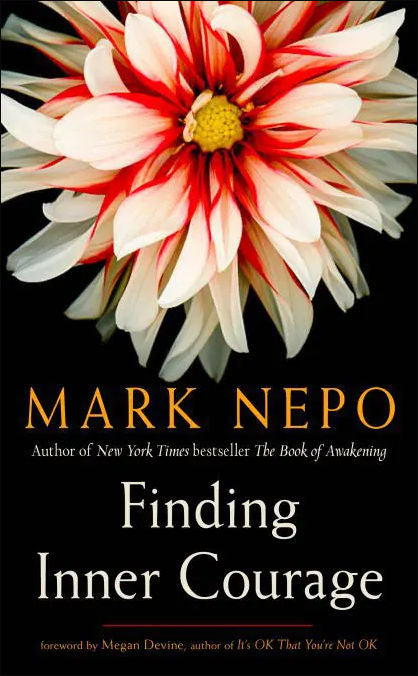 Finding Inner Courage by Mark Nepo