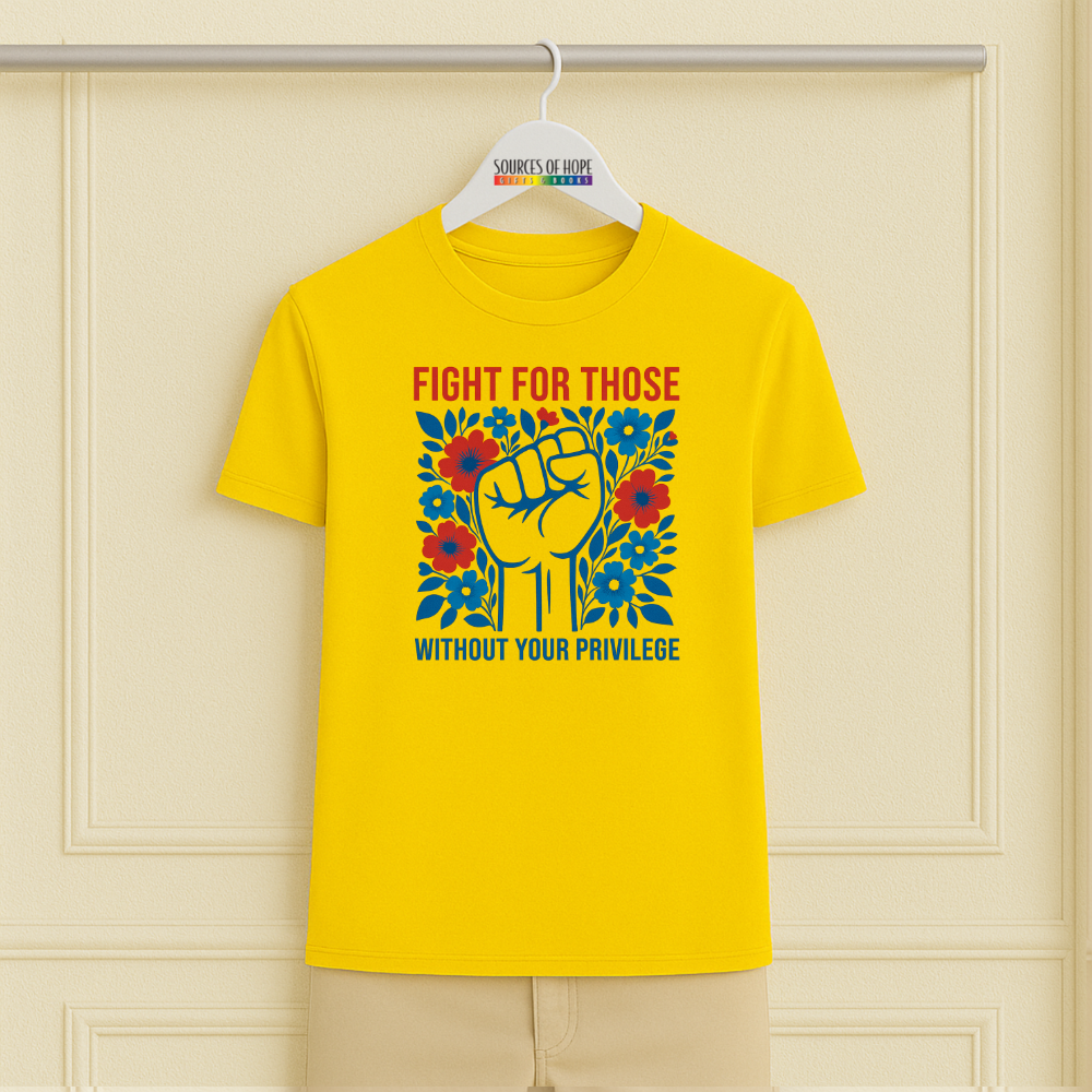 Fight for Those Without Your Priviledge Tee