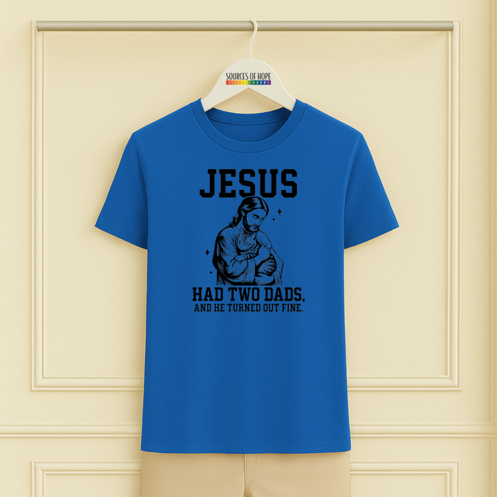 Jesus Had Two Dad Tee
