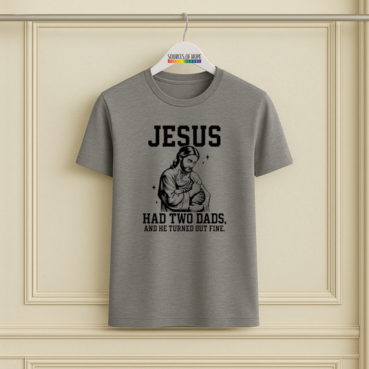 Jesus Had Two Dad Tee
