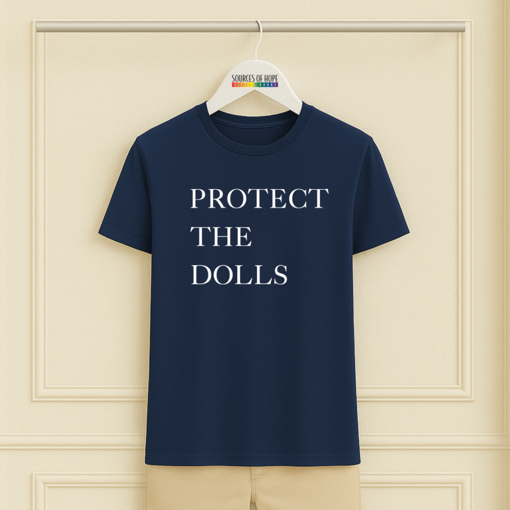 Protect The Dolls Tee Shirt - 8 colors
