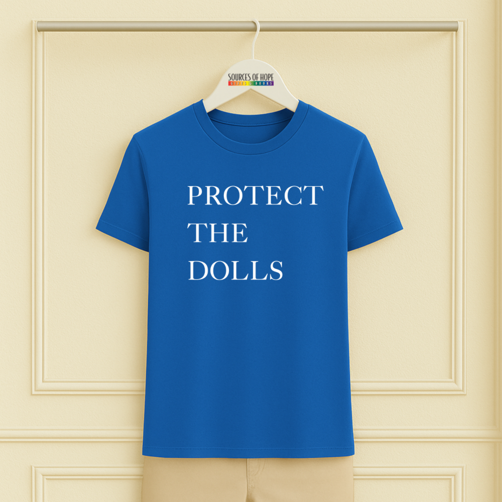 Protect The Dolls Tee Shirt - 8 colors