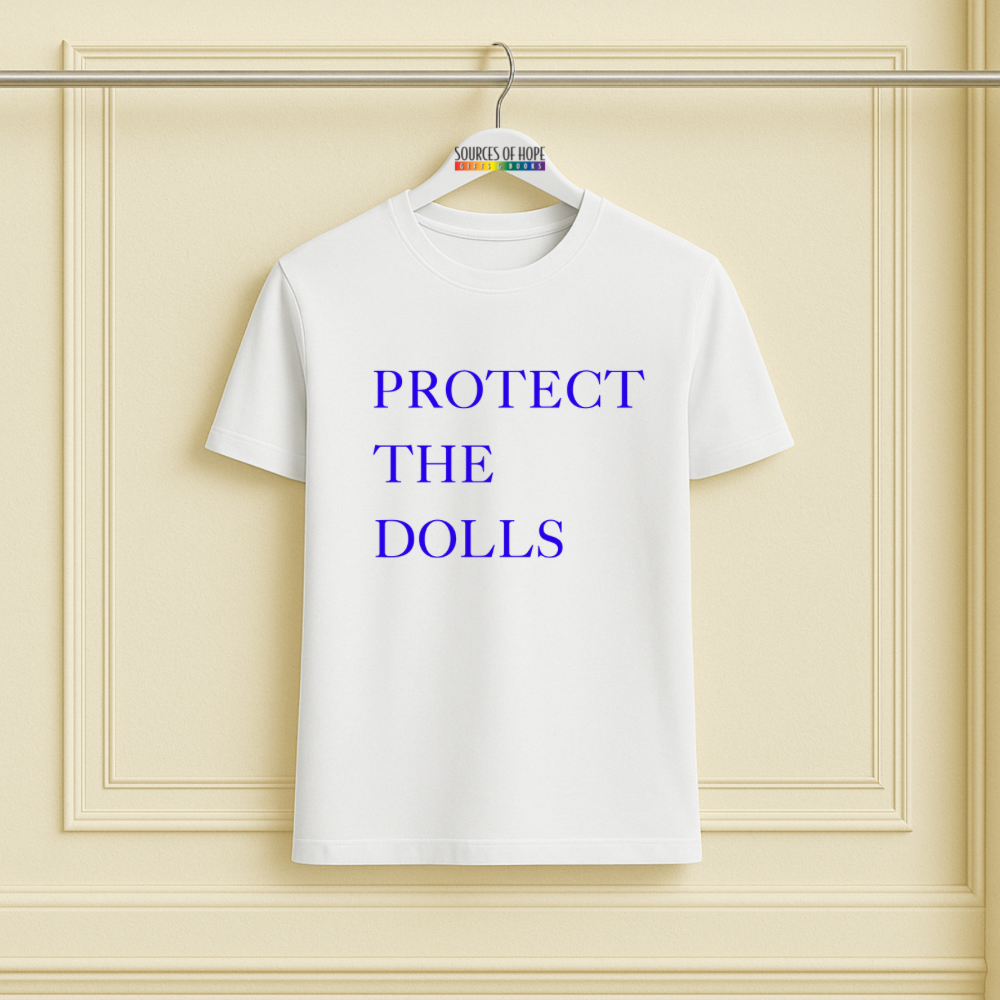 Protect The Dolls Tee Shirt - 8 colors