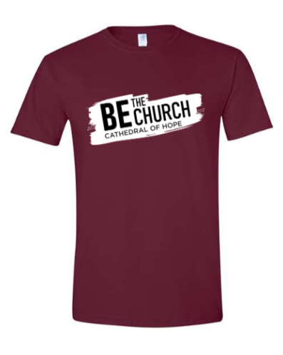 Be The Church Tee Shirt - Maroon