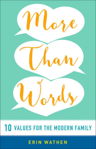 More than Words: 10 Values for the Modern Family by Erin Wathen