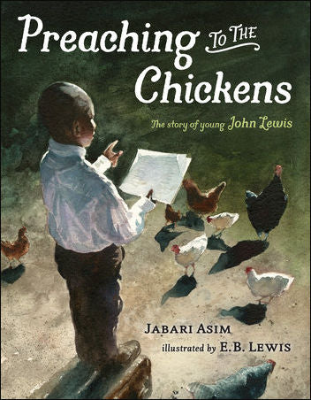 Preaching to the Chickens The Story of Young John Lewis by Jabari Asim