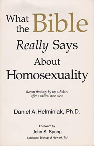 What the Bible Really Says about Homosexuality by Daniel A. Helminiak, Ph.D.