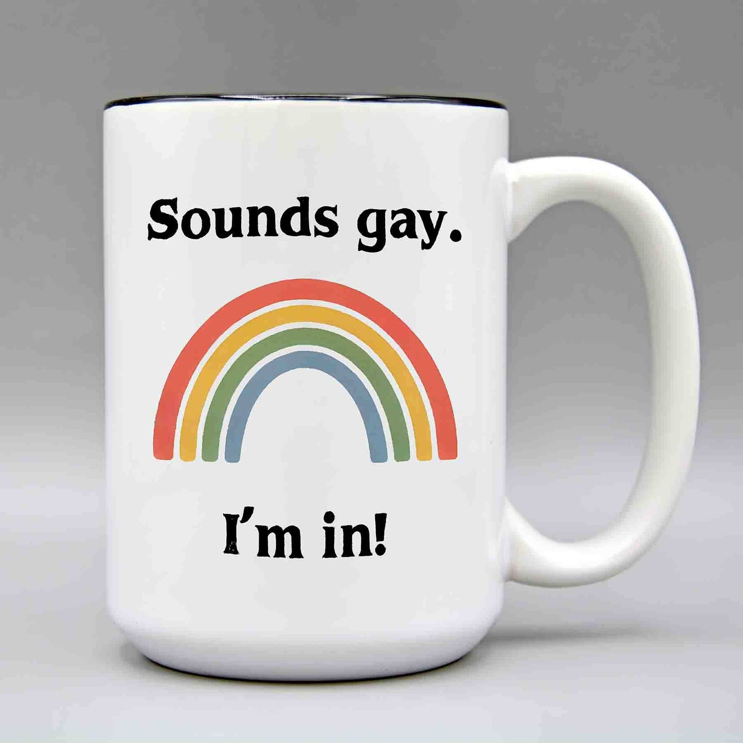 Sounds Gay I'm in! - 15oz. Ceramic Mug
