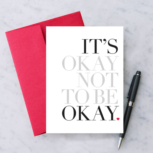 “It's Okay Not To Be Okay" Greeting Card