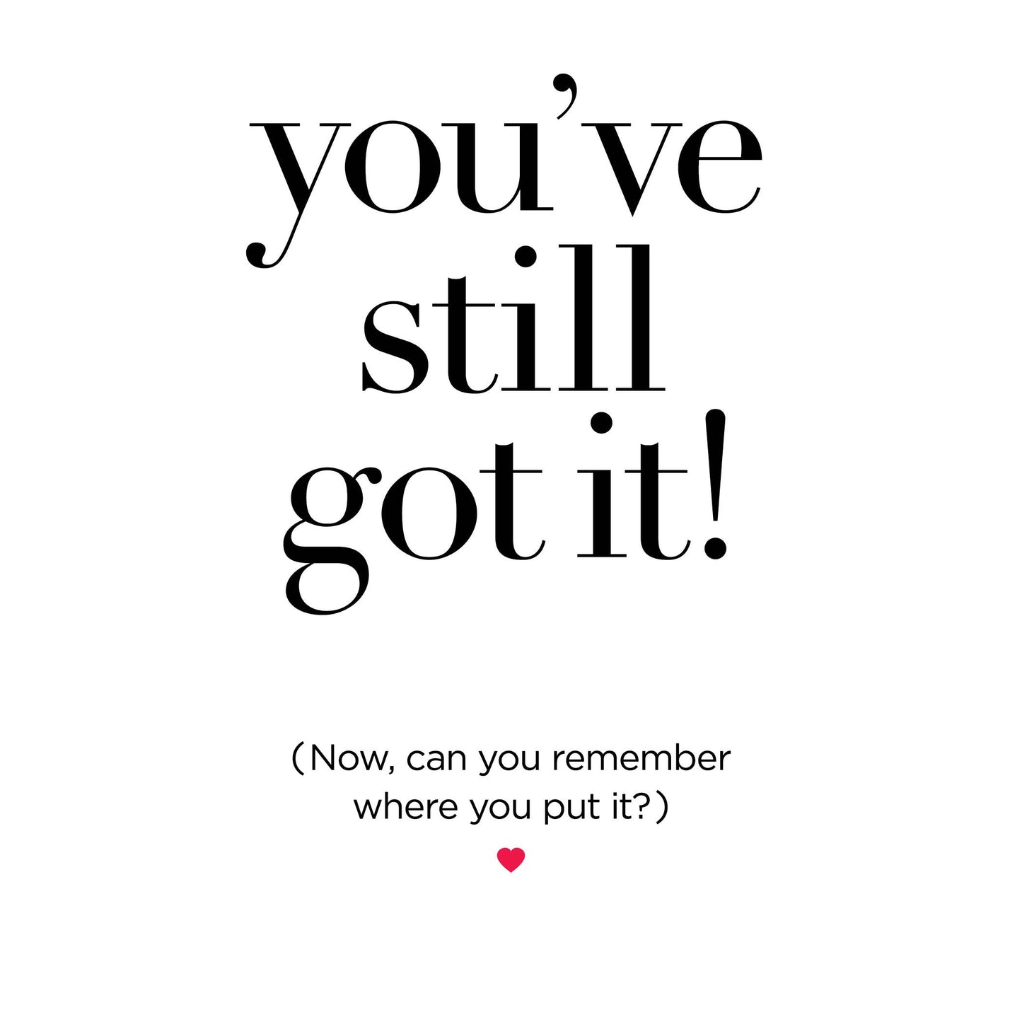 You've STILL Got It! Birthday Card