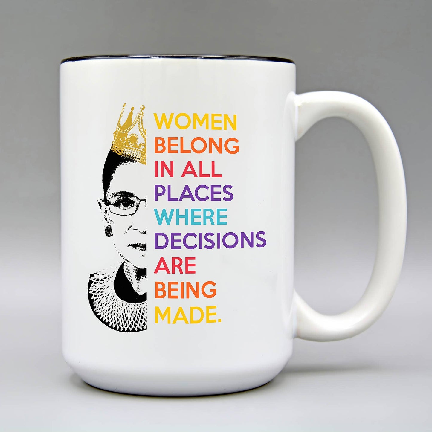 Women Belong in All Places - RBG - 15oz. Ceramic Mug