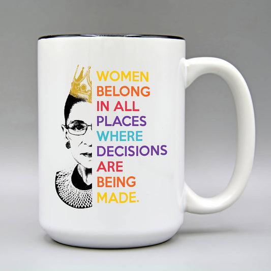 Women Belong in All Places - RBG - 15oz. Ceramic Mug
