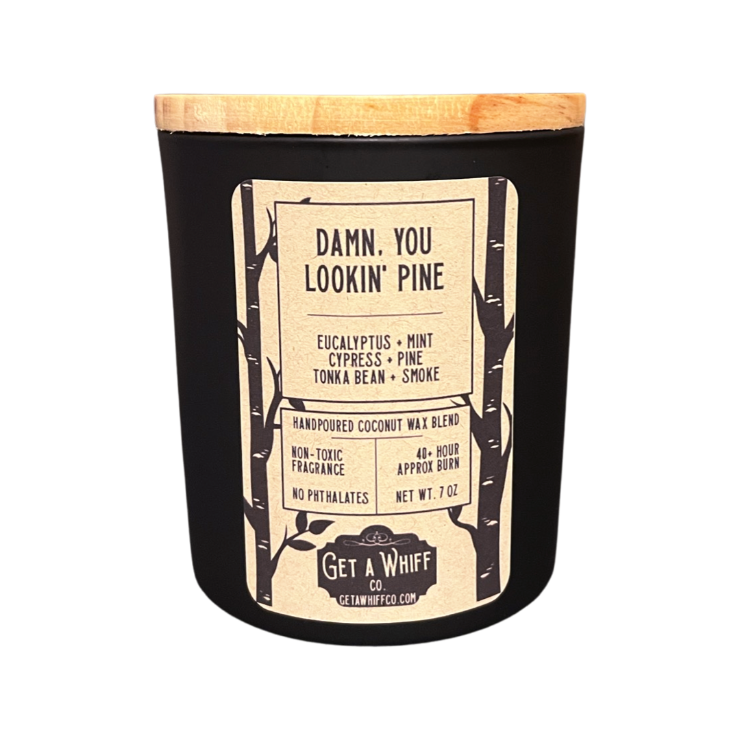 Damn, You Looking Pine. Eucalyptus & Pine Soy/Coconut Candle