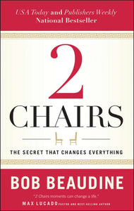2 Chairs: The Secret That Changes Everything by Bob Beaudine