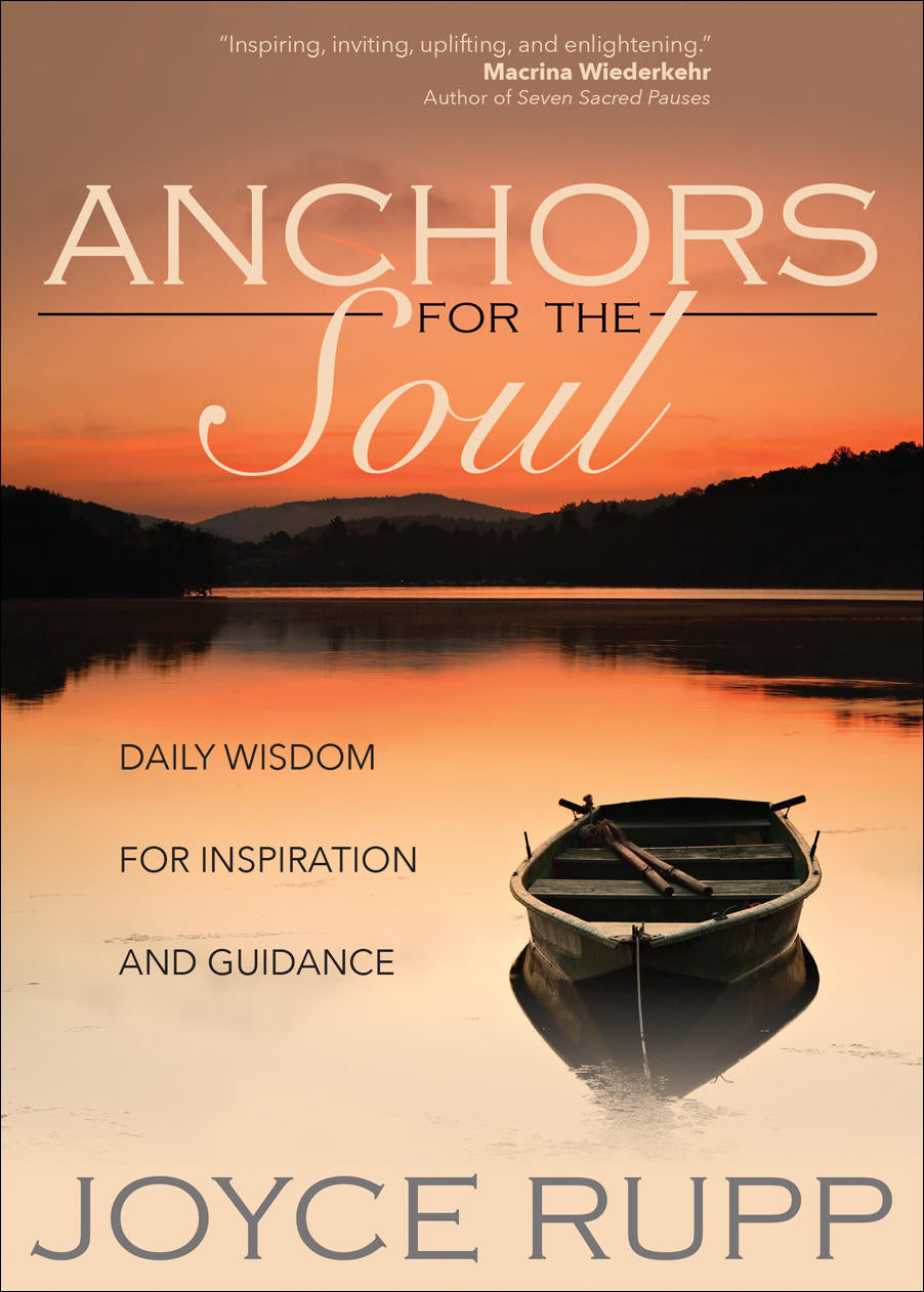 Anchors for the Soul: Daily Wisdom for Inspiration and Guidance by Joyce Rupp