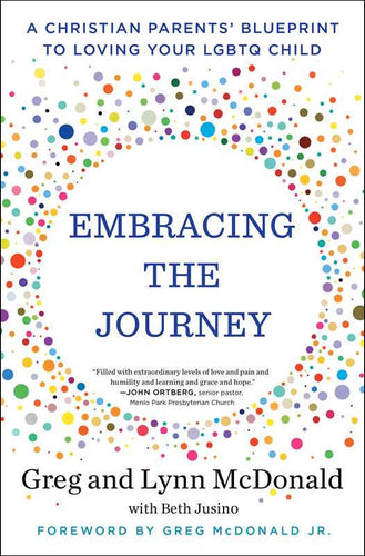 Embracing the Journey: A Christian Parents' Blueprint to Loving Your LGBTQ Child by Greg McDonald & Lynn McDonald with Beth Jusino - Final Clearance