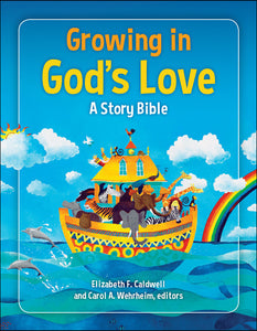 Growing in God's Love: A Story Bible by Elizabeth F. Caldwell &  Carol A. Wehrheim