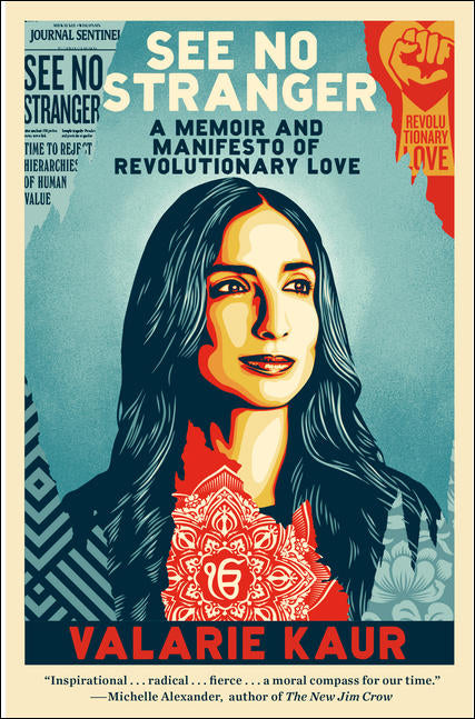 See No Stranger: A Memoir and Manifesto of Revolutionary Love by Valarie Kaur