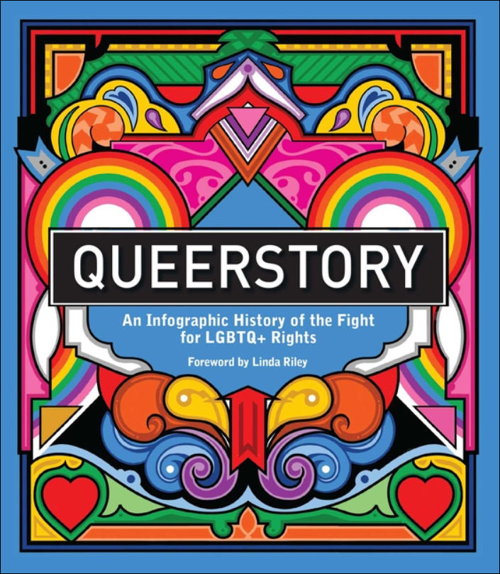 Queerstory: An Infographic History of the Fight for LGBTQ+ Rights by Linda Riley & Rebecca Strickson (Illustrator)