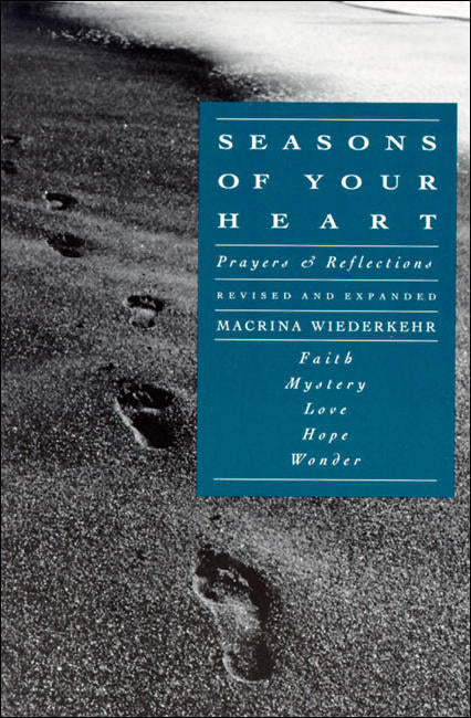 Seasons of Your Heart: Prayers and Reflections, Revised and Expanded by  Macrina Wiederkehr