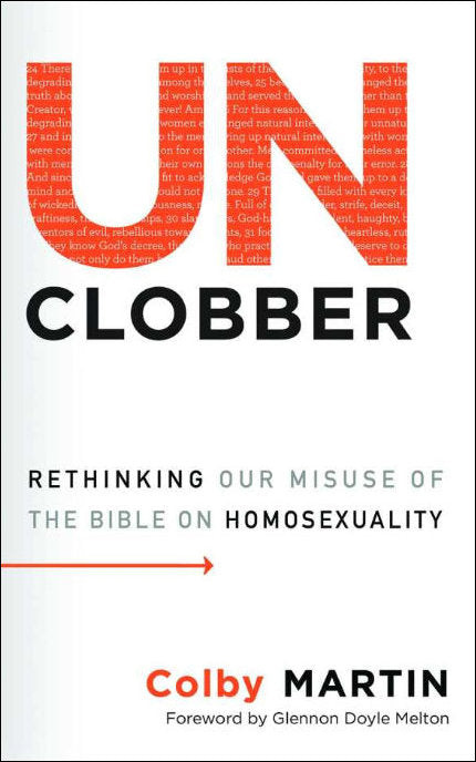 UnClobber: Rethinking Our Misuse of the Bible on Homosexuality by Colby Martin